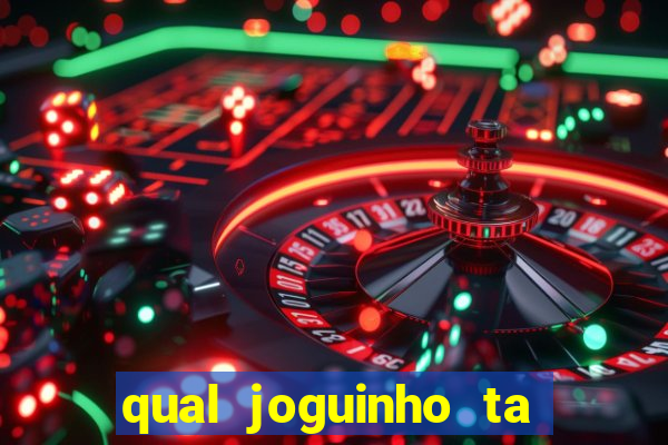 qual joguinho ta pagando agora