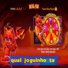 qual joguinho ta pagando agora