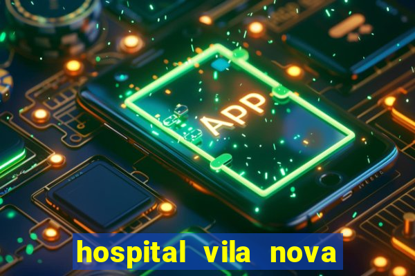 hospital vila nova star trabalhe conosco