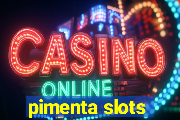 pimenta slots