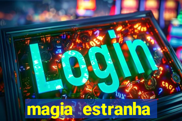 magia estranha filme completo dublado online