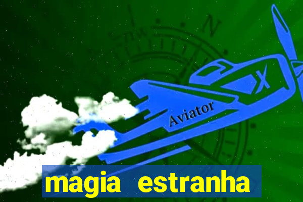 magia estranha filme completo dublado online