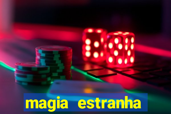 magia estranha filme completo dublado online