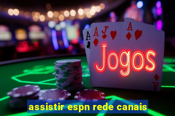 assistir espn rede canais