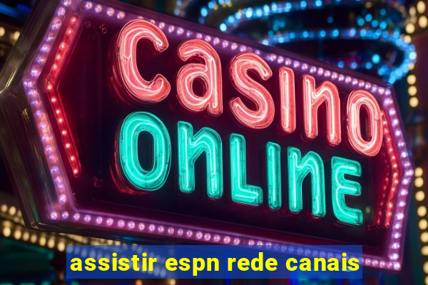 assistir espn rede canais