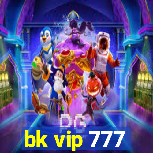 bk vip 777