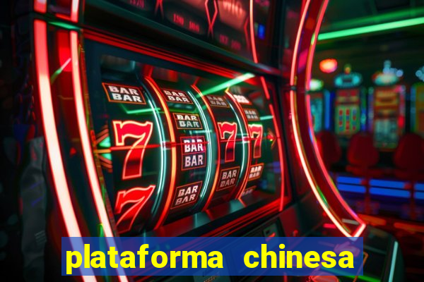 plataforma chinesa de jogo