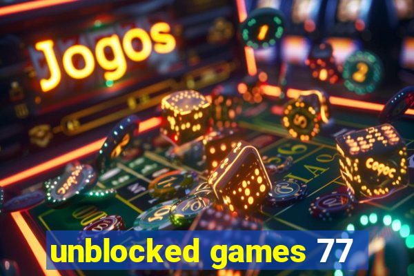 unblocked games 77