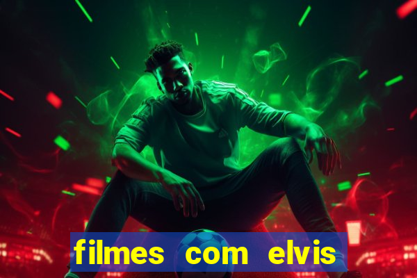 filmes com elvis presley dublado