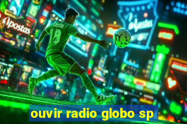 ouvir radio globo sp