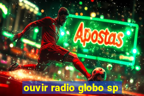 ouvir radio globo sp