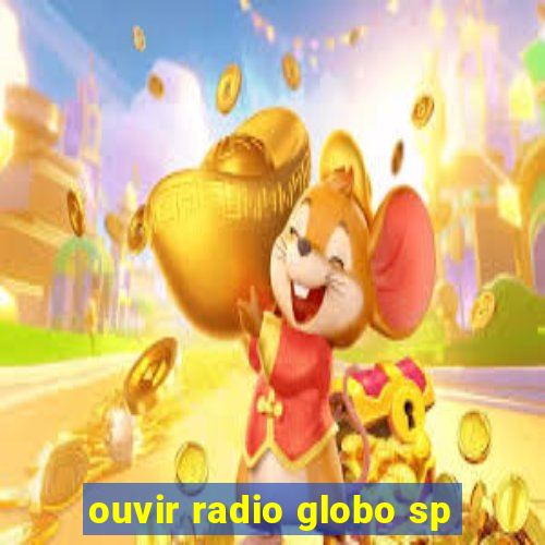 ouvir radio globo sp