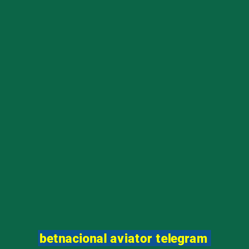 betnacional aviator telegram