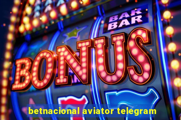 betnacional aviator telegram