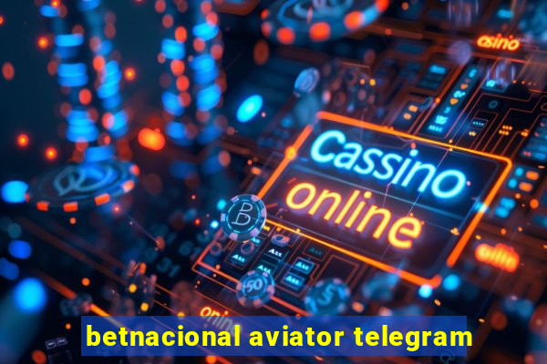 betnacional aviator telegram