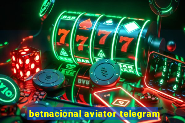 betnacional aviator telegram