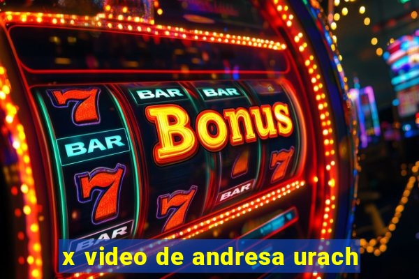 x video de andresa urach