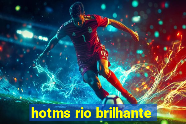 hotms rio brilhante