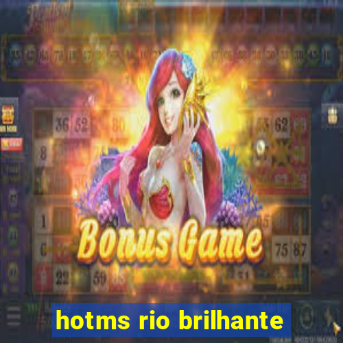 hotms rio brilhante