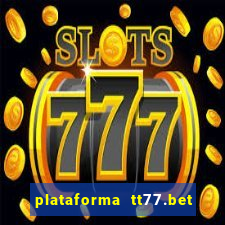 plataforma tt77.bet é confiável