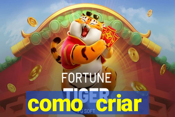 como criar plataforma do tigre