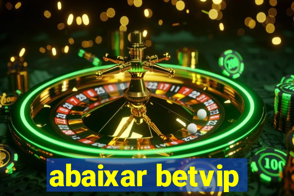 abaixar betvip