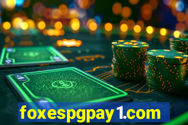 foxespgpay1.com