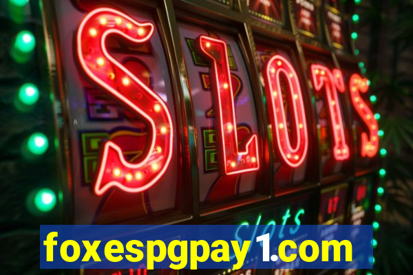 foxespgpay1.com