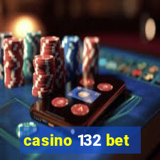 casino 132 bet