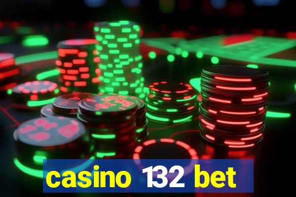 casino 132 bet