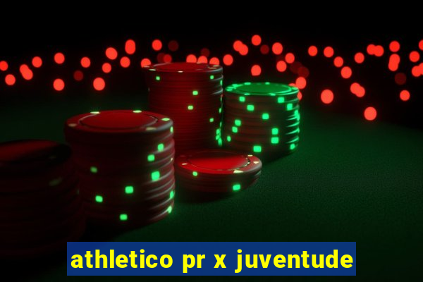 athletico pr x juventude