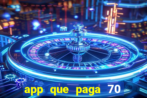 app que paga 70 reais para se cadastrar