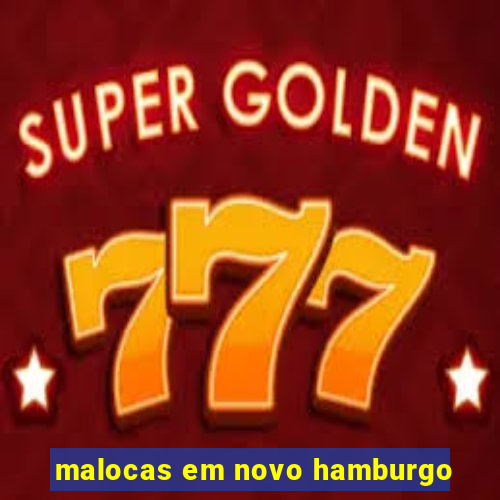 malocas em novo hamburgo