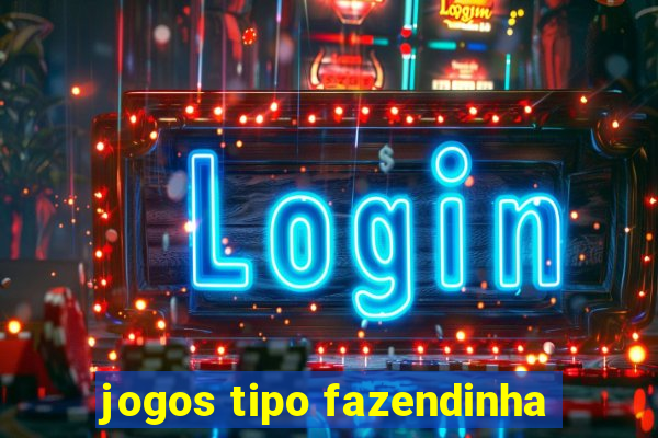 jogos tipo fazendinha