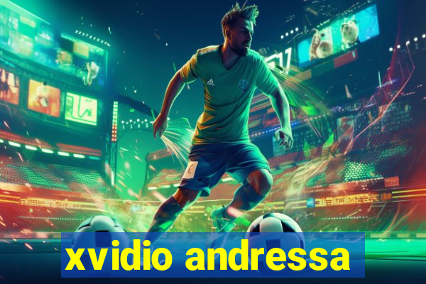 xvidio andressa