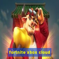 fortnite xbox cloud