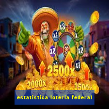 estatistica loteria federal