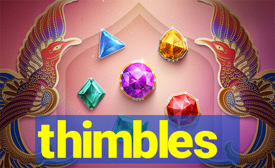 thimbles