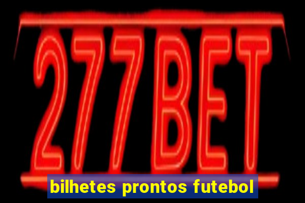 bilhetes prontos futebol