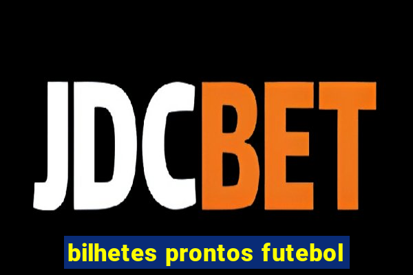 bilhetes prontos futebol