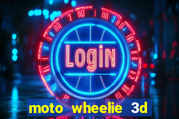 moto wheelie 3d dinheiro infinito 2024