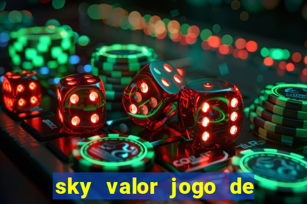 sky valor jogo de ganhar dinheiro