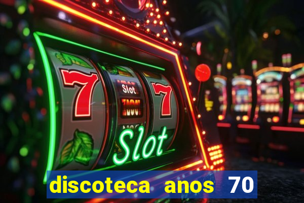 discoteca anos 70 80 90