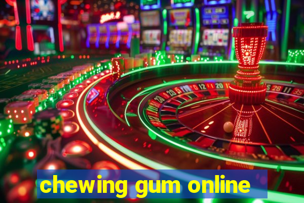 chewing gum online