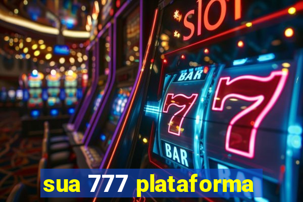 sua 777 plataforma