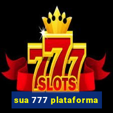 sua 777 plataforma