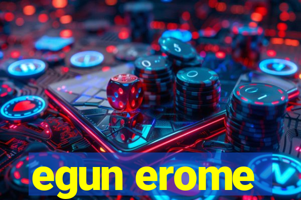 egun erome