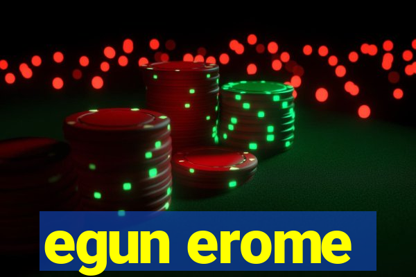 egun erome