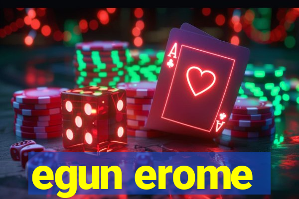 egun erome