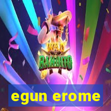 egun erome